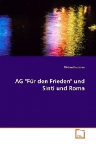 Kniha AG "Für den Frieden" und Sinti und Roma Michael Luttmer