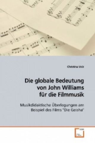 Könyv Die globale Bedeutung von John Williams für die Filmmusik Christina Volz