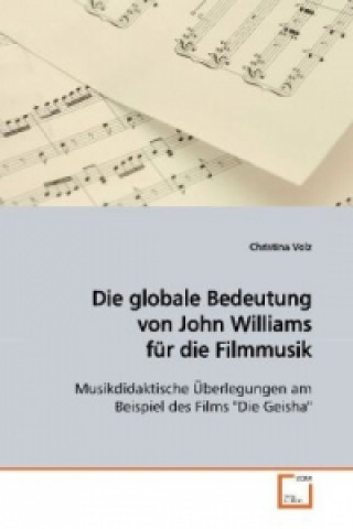 Knjiga Die globale Bedeutung von John Williams für die Filmmusik Christina Volz