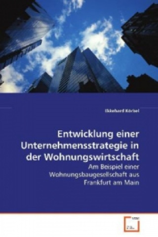 Buch Entwicklung einer Unternehmensstrategie in derWohnungswirtschaft Ekkehard Körbel