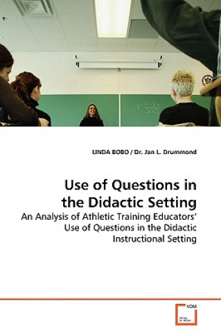 Kniha Use of Questions in the Didactic Setting Linda Bobo