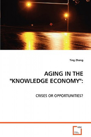Kniha Aging in the Knowledge Economy Ting Zhang