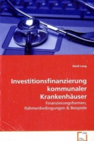 Kniha Investitionsfinanzierung kommunaler Krankenhäuser Heidi Lang