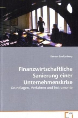 Książka Finanzwirtschaftliche Sanierung einer Unternehmenskrise Doreen Sanftenberg