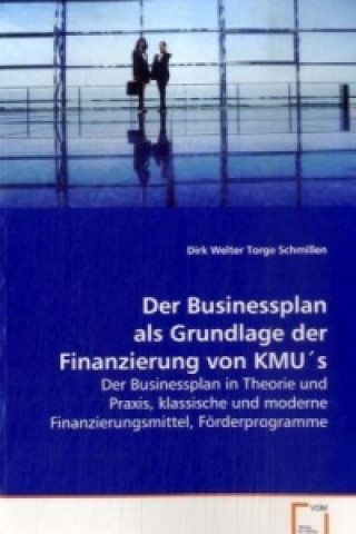 Könyv Der Businessplan als Grundlage der Finanzierung von KMU's Dirk Welter