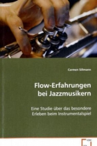 Könyv Flow-Erfahrungen bei Jazzmusikern Carmen Sillmann