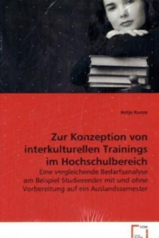 Knjiga Zur Konzeption von interkulturellen Trainings im Hochschulbereich Antje Kunze