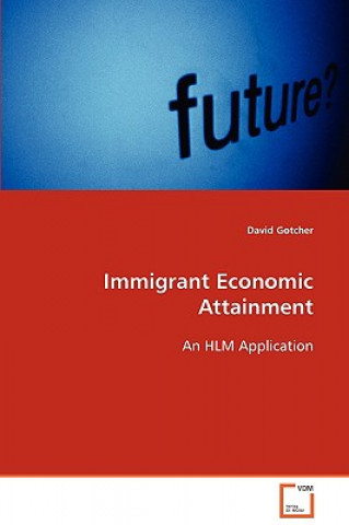 Książka Immigrant Economic Attainment David Gotcher