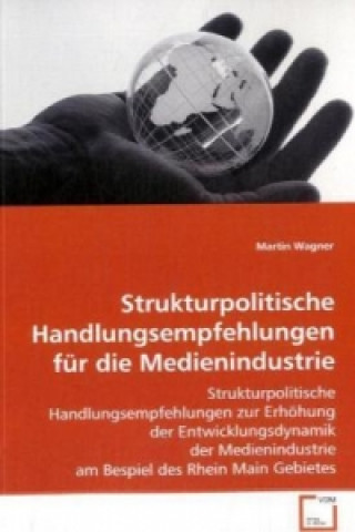 Kniha Strukturpolitische Handlungsempfehlungen für die Medienindustrie Martin Wagner