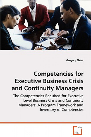 Книга Competencies for Executive Business Crisis and Continuity Managers Gregory Shaw