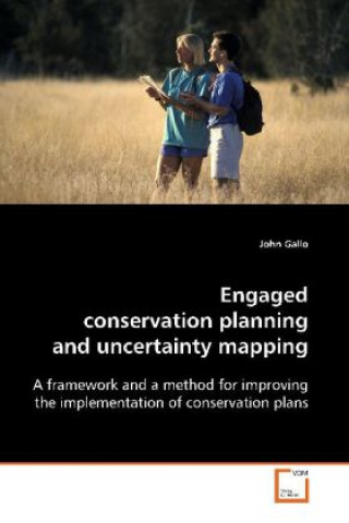 Книга Engaged conservation planning and uncertainty mapping John Gallo