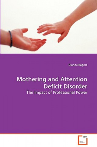 Knjiga Mothering and Attention Deficit Disorder Dianne Rogers