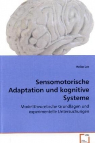 Knjiga Sensomotorische Adaptation und kognitive Systeme Heiko Lex