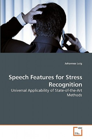 Könyv Speech Features for Stress Recognition Johannes Luig