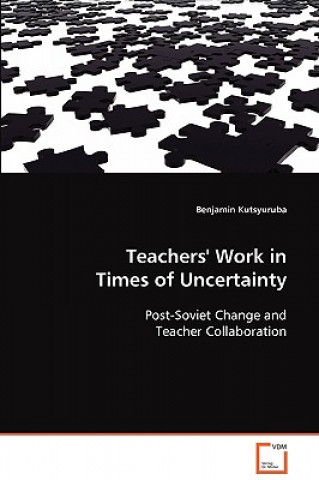 Carte Teachers' Work in Times of Uncertainty Benjamin Kutsyuruba