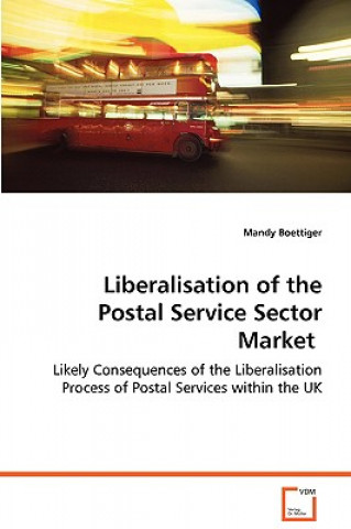 Kniha Liberalisation of the Postal Service Sector Market Mandy Boettiger