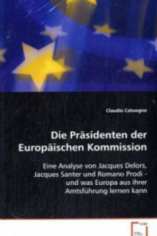 Książka Die Präsidenten der Europäischen Kommission Claudio Catuogno