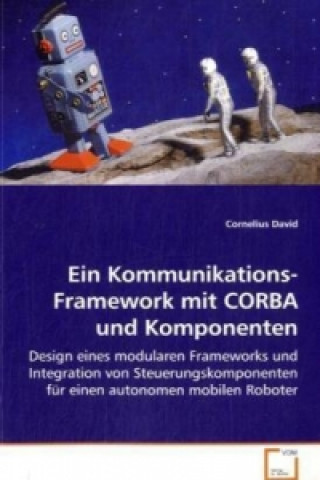 Buch Ein Kommunikations-Framework mit CORBA und Komponenten Cornelius David