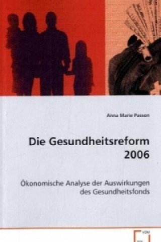 Książka Die Gesundheitsreform 2006 Anna M. Passon