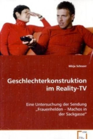 Könyv Geschlechterkonstruktion im Reality-TV Mirja Schnorr