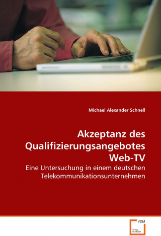 Książka Akzeptanz des Qualifizierungsangebotes Web-TV Michael Alexander Schnell