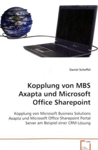 Kniha Kopplung von MBS Axapta und Microsoft Office Sharepoint Daniel Scheffel