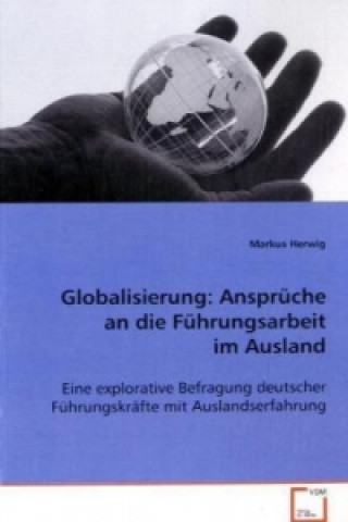 Kniha Globalisierung: Ansprüche an die Führungsarbeit imAusland Markus Herwig