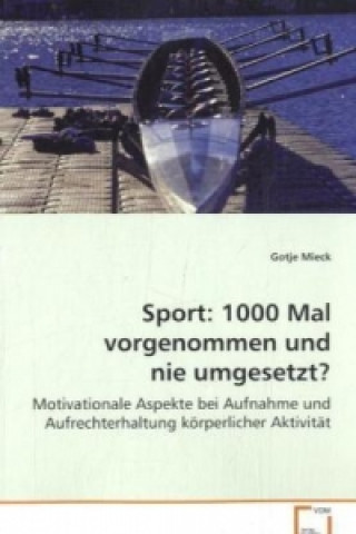 Könyv Sport: 1000 Mal vorgenommen und nie umgesetzt? Gotje Mieck