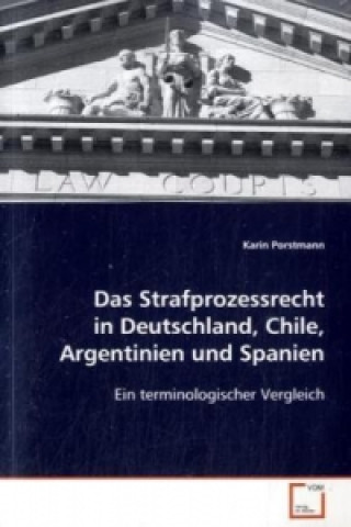 Carte Das Strafprozessrecht in Deutschland, Chile, Argentinien und Spanien Karin Porstmann