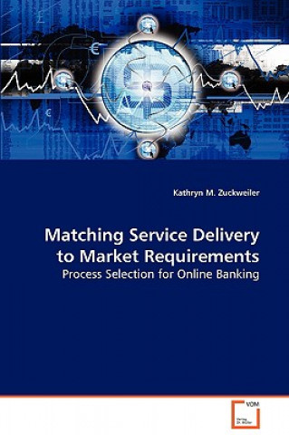 Könyv Matching Service Delivery to Market Requirements Kathryn M Zuckweiler