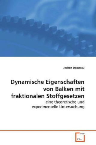 Книга Dynamische Eigenschaften von Balken mit fraktionalenStoffgesetzen Jochen Damerau