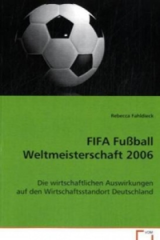 Knjiga FIFA Fußball Weltmeisterschaft 2006 Rebecca Fahldieck