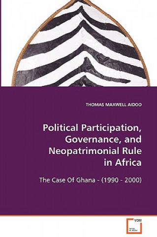 Książka Political Participation, Governance, and Neopatrimonial Rule in Africa Thomas Maxwell Aidoo