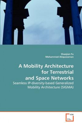 Книга Mobility Architecture for Terrestrial and Space Networks Shaojian Fu