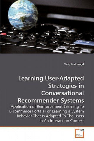 Livre Learning User-Adapted Strategies in Conversational Recommender Systems Tariq Mahmood