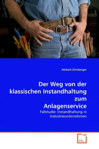 Knjiga Der Weg von der klassischen Instandhaltung zum Anlagenservice Herbert Dirnberger