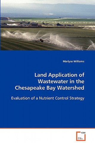Könyv Land Application of Wastewater in the Chesapeake Bay Watershed Marlyse Williams