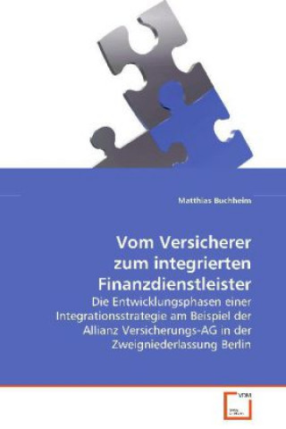 Libro Vom Versicherer zum integrierten Finanzdienstleister Matthias Buchheim