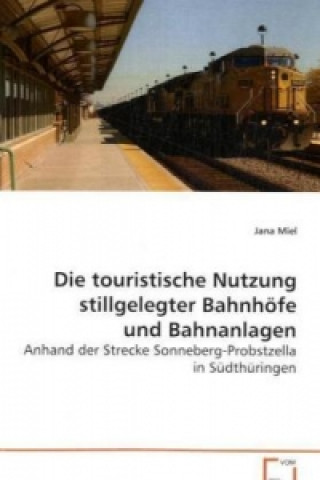 Carte Die touristische Nutzung stillgelegter Bahnhöfe und Bahnanlagen Jana Miel
