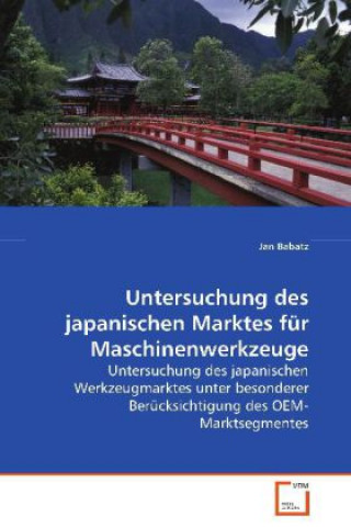 Könyv Untersuchung des japanischen Marktes für Maschinenwerkzeuge Jan Babatz