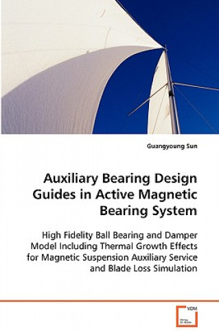 Kniha Auxiliary Bearing Design Guides in Active Magnetic Bearing System Guangyoung Sun