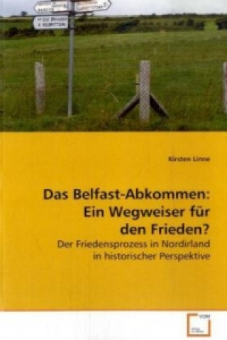 Kniha Das Belfast-Abkommen: Ein Wegweiser für den  Frieden? Kirsten Linne