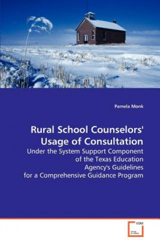 Könyv Rural School Counselors' Usage of Consultation Pamela Monk