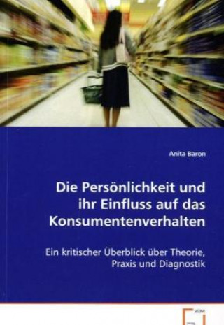 Kniha Die Persönlichkeit und ihr Einfluss auf das Konsumentenverhalten Anita Baron