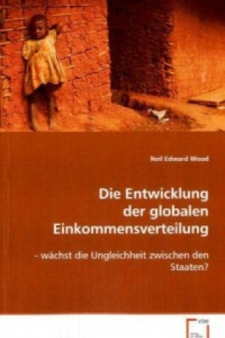 Buch Die Entwicklung der globalen Einkommensverteilung Neil E. Wood