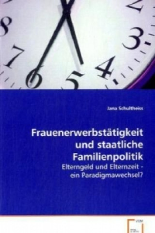 Livre Frauenerwerbstätigkeit und staatliche Familienpolitik Jana Schultheiss