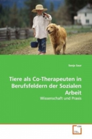 Carte Tiere als Co-Therapeuten in Berufsfeldern der Sozialen Arbeit Sonja Saur