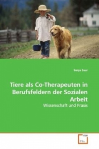 Kniha Tiere als Co-Therapeuten in Berufsfeldern der Sozialen Arbeit Sonja Saur