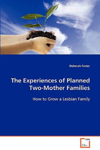 Knjiga Experiences of Planned Two-Mother Families Deborah Foster