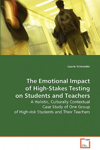 Kniha Emotional Impact of High-Stakes Testing on Students and Teachers Laurie Schroeder
